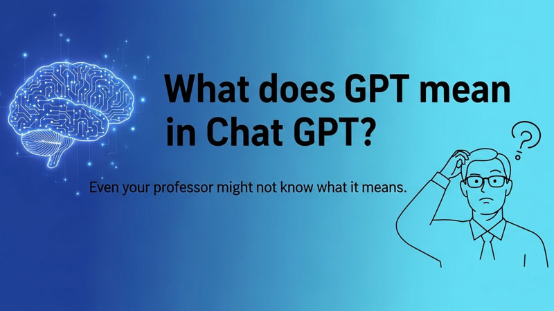 GPT का पूरा मतलब क्या है? जानिए ChatGPT के पीछे की असली तकनीक