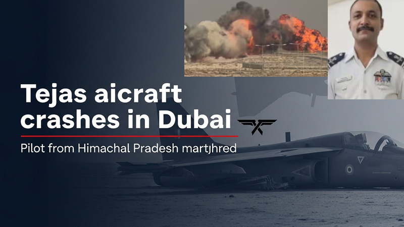 दुबई में तेजस विमान दुर्घटना ग्रस्त: हिमाचल का वीर पायलट शहीद