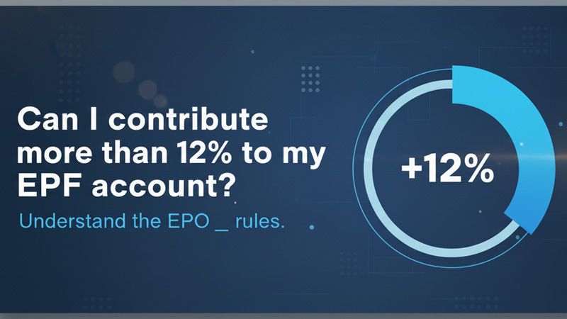 क्या मैं अपने EPF खाते में 12% से ज्यादा योगदान कर सकता हूँ? EPFO के नियम समझें