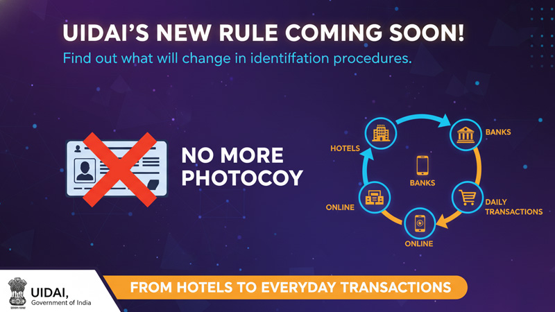 अब नहीं देनी होगी आधार की फोटोकॉपी – UIDAI का नया नियम जल्द! जानें होटल से लेकर रोजमर्रा की पहचान प्रक्रिया में क्या बदलेगा