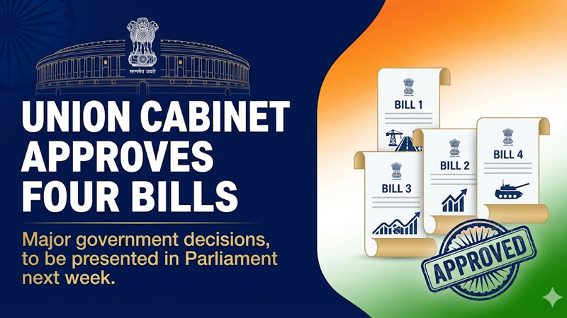 Union Cabinet approved four bills