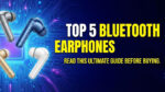 Top 5 Bluetooth Earphones