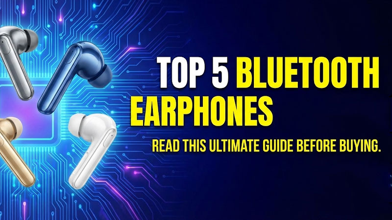Top 5 Bluetooth Earphones: खरीदने से पहले पढ़ें यह अल्टीमेट गाइड