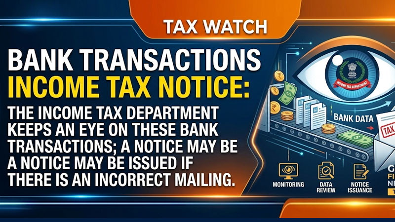 Bank Transactions Income Tax Notice